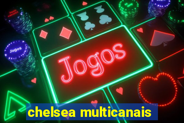 chelsea multicanais